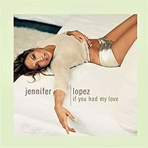 Watch Jennifer Lopez: If You Had My Love