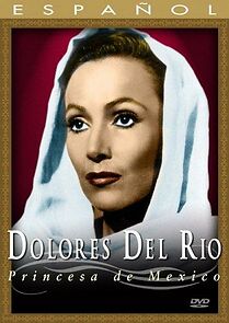 Watch Dolores del Río - Princesa de México (Short 1999)