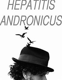 Watch Hepatitis Andronicus