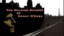 Watch The Walking Shadow of Danny O'Shea