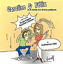 Watch Caroline & Félix ou la recette d'un divorce québécois (Short 2010)