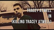 Watch Killing Tracey Atwell