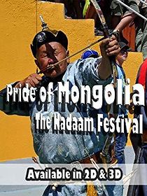 Watch Pride of Mongolia: The Nadaam Festival