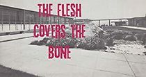 Watch The Flesh Covers the Bone