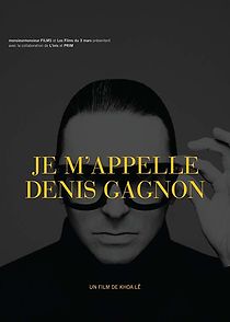 Watch Je m'appelle Denis Gagnon