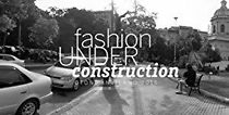 Watch Fashion Under Construction