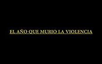 Watch El año que murió la violencia