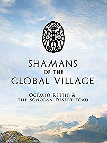 Watch Shamans of The Global Village: Octavio Rettig & The Sonoran Desert Toad