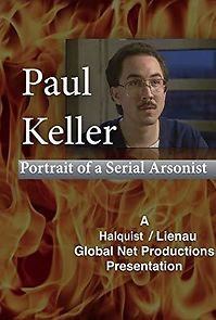Watch Portrait of a Serial Arsonist: The Paul Keller Story