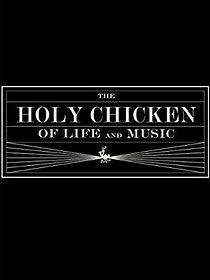 Watch The Holy Chicken of Life and Music