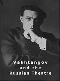 Watch Vakhtangov and the Russian Theatre