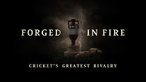 Watch Forged in Fire: Cricket's Greatest Rivalry