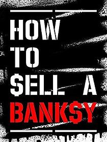 Watch How to Sell a Banksy