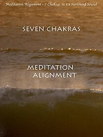 Watch Meditation Alignment by 7 Chakras in 5.1 Surround Sound