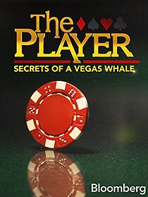 Watch The Player: Secrets of a Vegas Whale