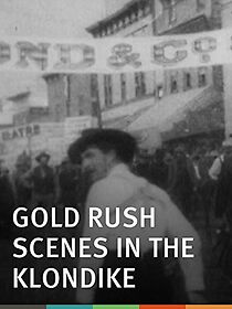 Watch Gold Rush Scenes in the Klondike (Short 1899)