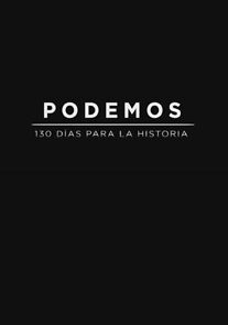Watch Podemos: 130 días para la historia (Short 2015)