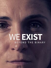 Watch We Exist: Beyond the Binary