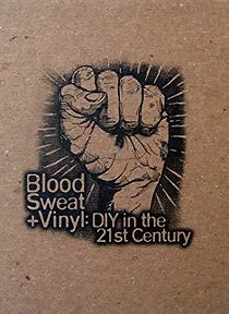 Watch Blood, Sweat + Vinyl: DIY in the 21st Century