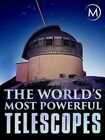 Watch The World's Most Powerful Telescopes