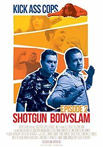 Watch Kick Ass Cops: Shotgun Bodyslam