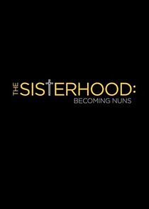 Watch The Sisterhood: Becoming Nuns