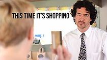 Watch This Time It's Shopping