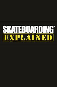 Watch Skateboarding Explained: The Instructional DVD