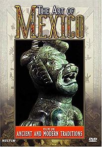 Watch Art of Mexico: Ancient and Modern Traditions, Vol. 1