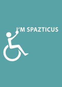 Watch I'm Spazticus