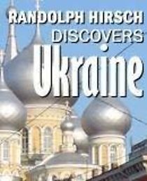 Watch Randolph Hirsch's Ukraine Adventure