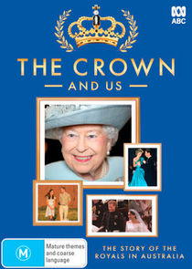 Watch The Crown and Us: The Story of the Royals in Australia