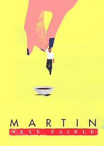 Watch Martin, sexe faible