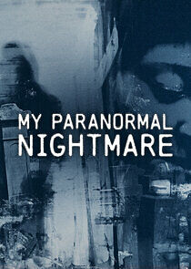 Watch My Paranormal Nightmare