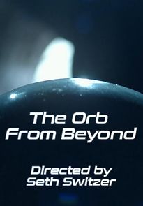 Watch The Orb from Beyond (Short 2019)