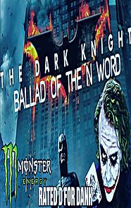 Watch The Dark Knight: The Ballad of the N Word