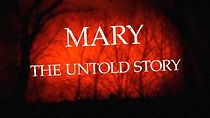 Watch Mary: The Untold Story