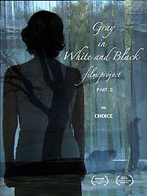 Watch Gray in White and Black Film Project part 2: The Choice