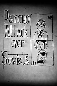 Watch Psycho Attack Over Soviets