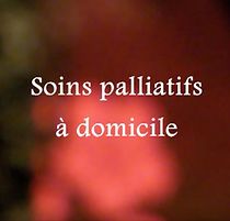 Watch Soins palliatifs à domicile