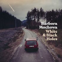 Watch Barbora Mochowa: White & Black Holes