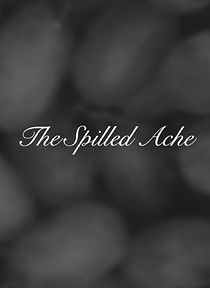 Watch The Spilled Ache (Short 2019)