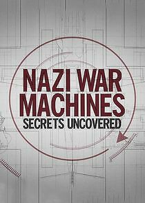 Watch Nazi War Machines: Secrets Uncovered