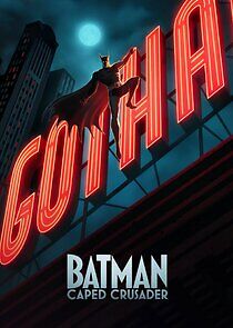 Watch Batman: Caped Crusader