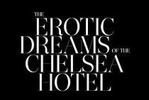 Watch The Erotic Dreams of the Chelsea Hotel