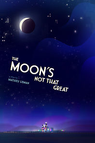 Watch The Moon's Not That Great (Short 2021)