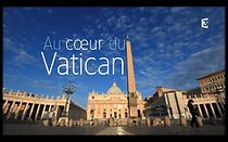 Watch Au coeur du Vatican