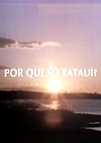 Watch Por Que Só Tatauí? (Short 1987)