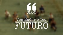 Watch Grupo Aspas: Vem Mudar o Teu Futuro