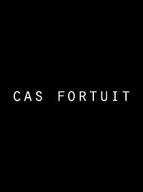 Watch Cas Fortuit